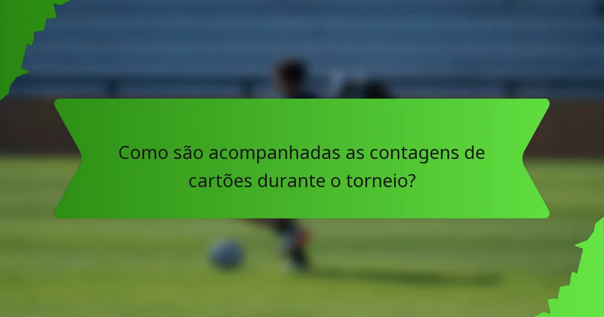 Como são acompanhadas as contagens de cartões durante o torneio?
