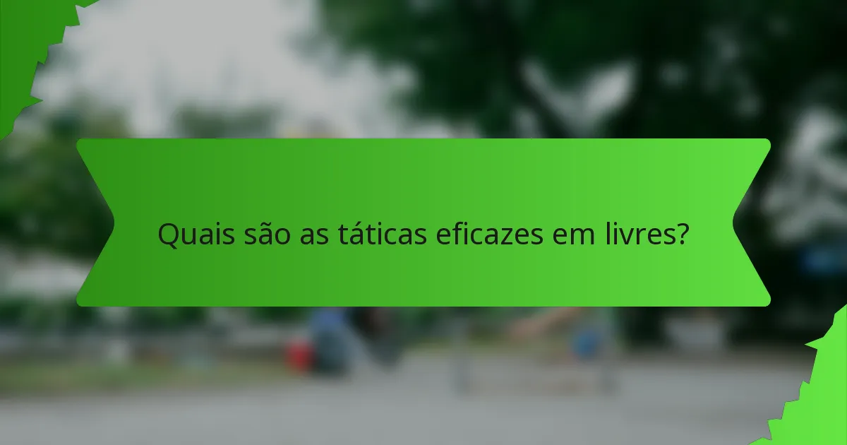Quais são as táticas eficazes em livres?